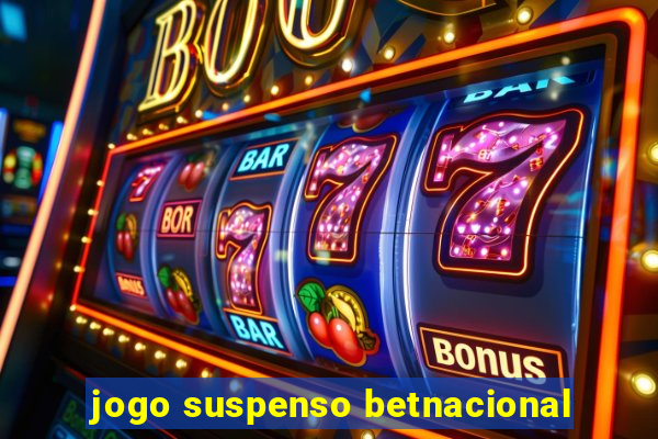 jogo suspenso betnacional