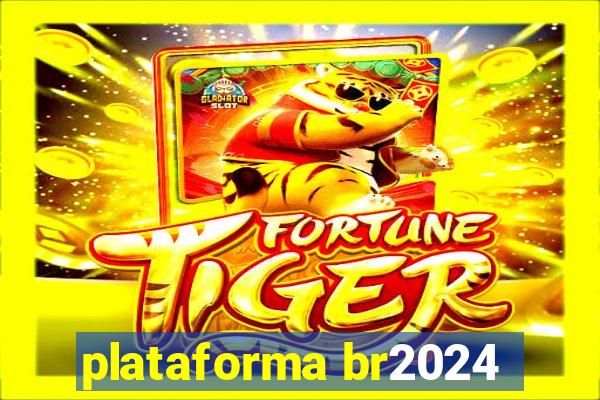 plataforma br2024