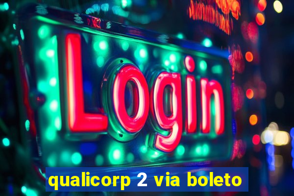 qualicorp 2 via boleto