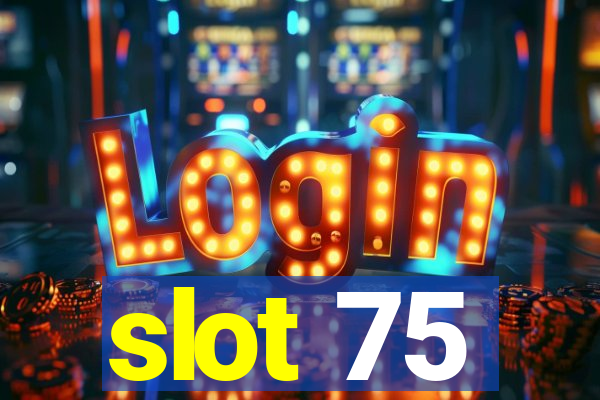 slot 75