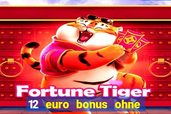 12 euro bonus ohne einzahlung casino