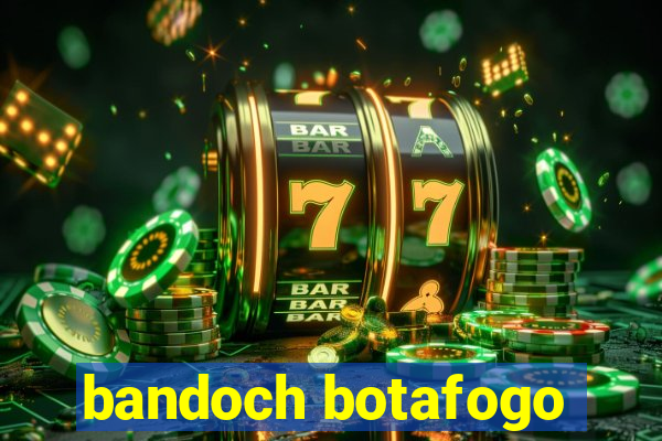 bandoch botafogo