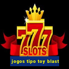 jogos tipo toy blast