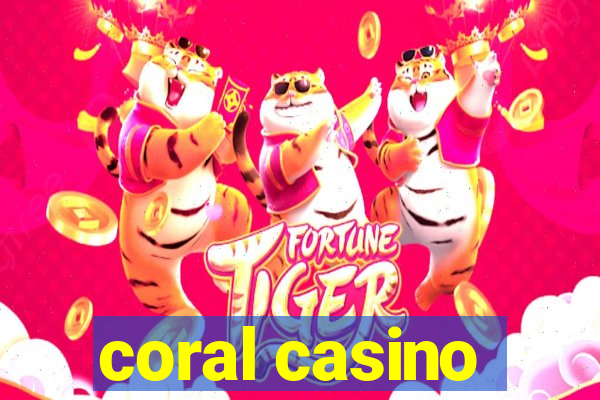 coral casino