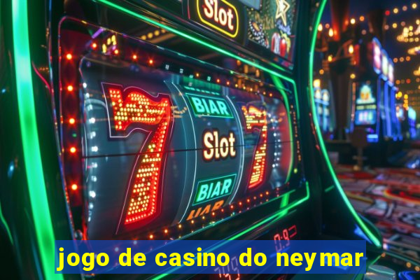 jogo de casino do neymar