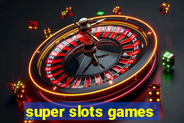 super slots games