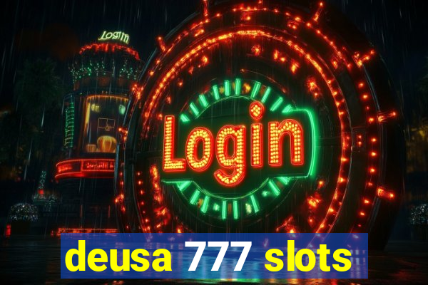 deusa 777 slots