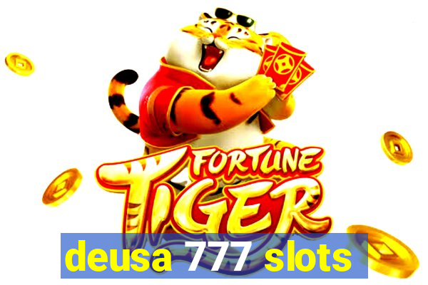 deusa 777 slots