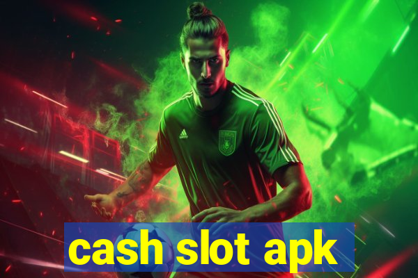 cash slot apk