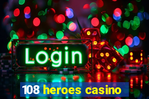 108 heroes casino