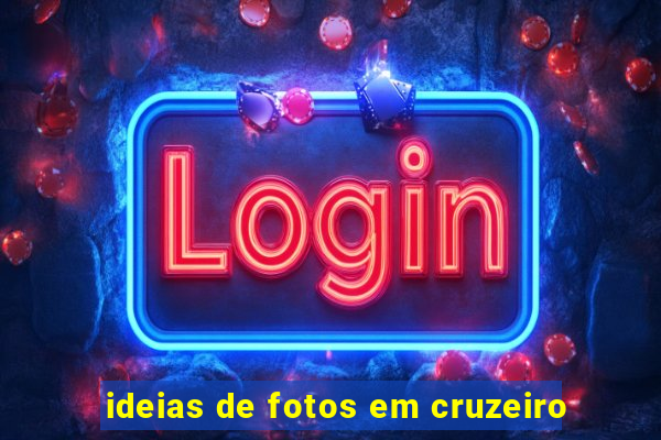 ideias de fotos em cruzeiro