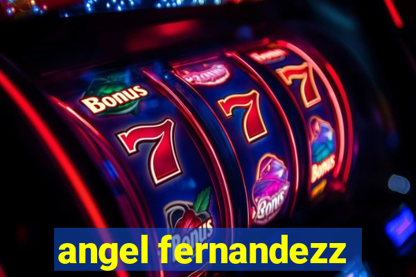 angel fernandezz