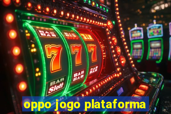 oppo jogo plataforma