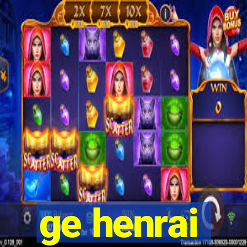 ge henrai