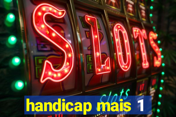 handicap mais 1