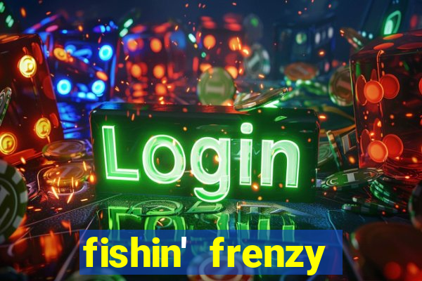 fishin' frenzy fortune spins slots