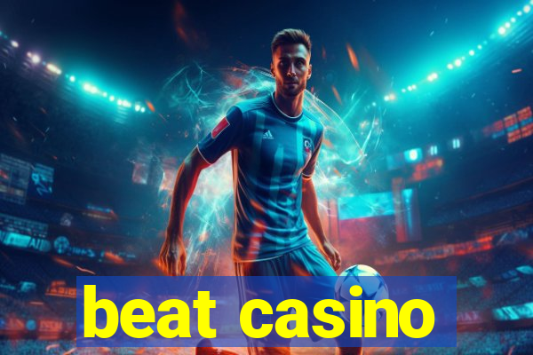 beat casino