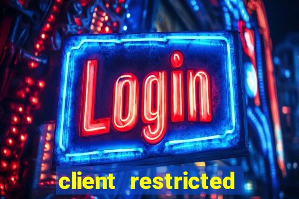 client restricted for action withdraw