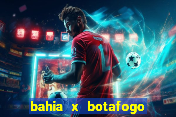 bahia x botafogo onde assistir