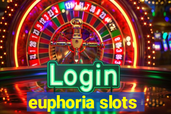 euphoria slots