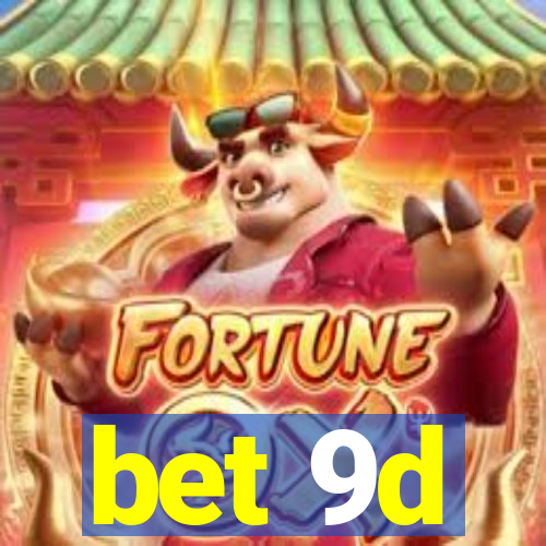 bet 9d