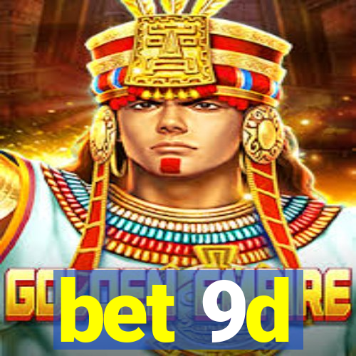 bet 9d