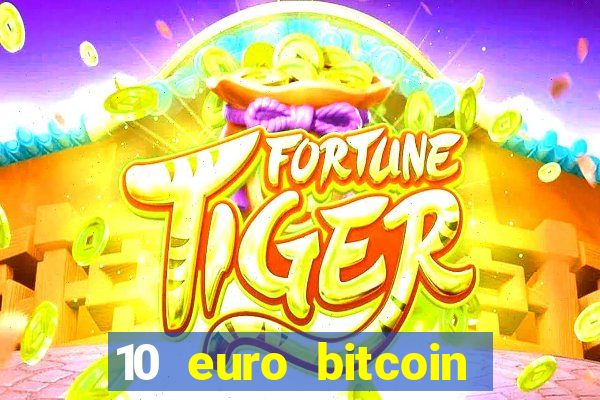 10 euro bitcoin casino bonus ohne einzahlung