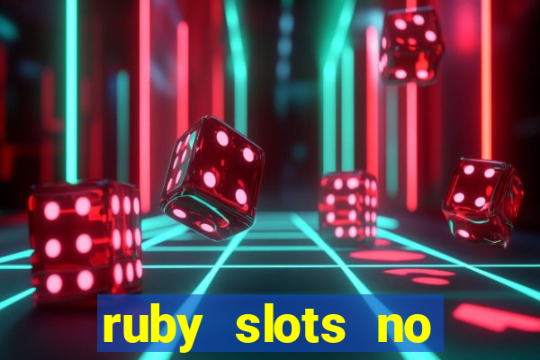 ruby slots no deposit bonuses