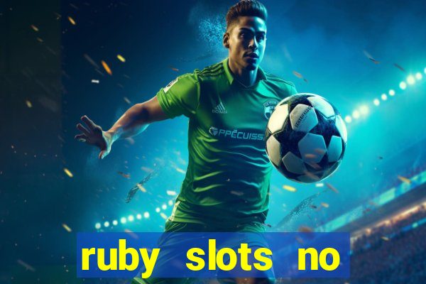 ruby slots no deposit bonuses