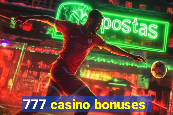 777 casino bonuses