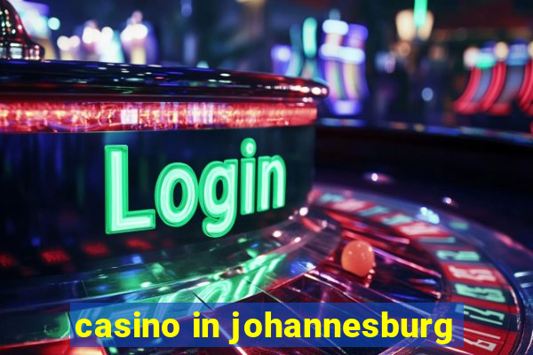 casino in johannesburg