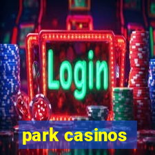 park casinos