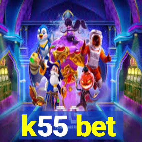 k55 bet