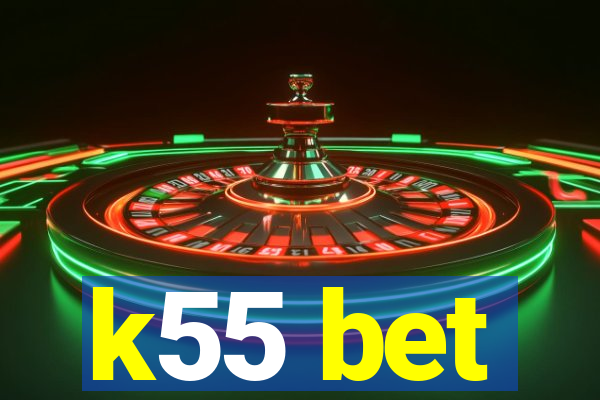 k55 bet