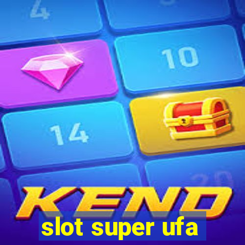 slot super ufa