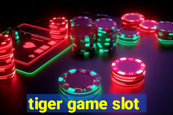 tiger game slot