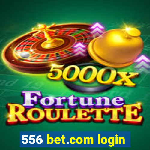 556 bet.com login