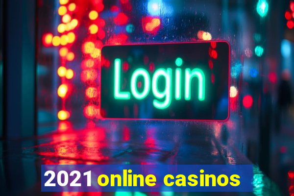 2021 online casinos