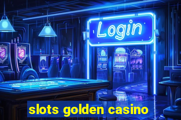 slots golden casino