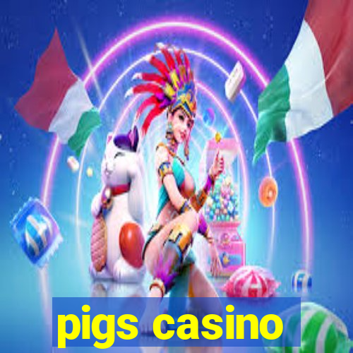 pigs casino