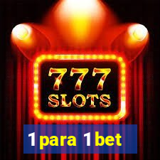 1 para 1 bet