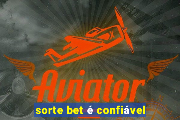 sorte bet é confiável