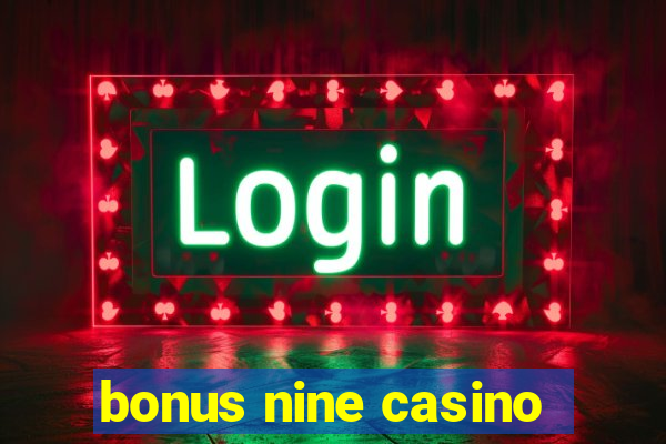 bonus nine casino