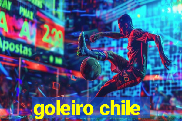 goleiro chile