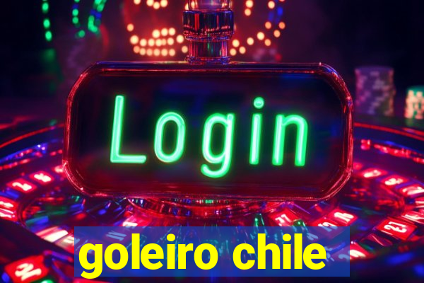 goleiro chile