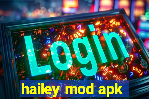 hailey mod apk