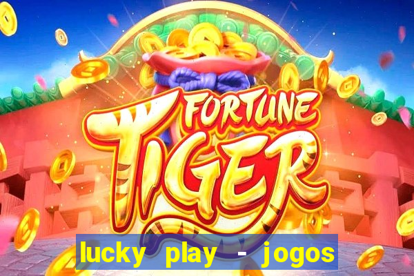 lucky play - jogos de slots