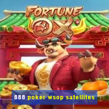 888 poker wsop satellites