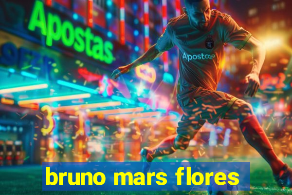 bruno mars flores