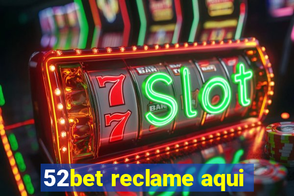 52bet reclame aqui